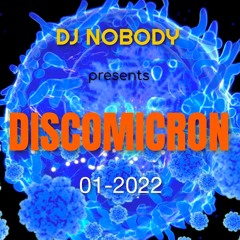 DJ NOBODY presents DISCOMICRON 01-2022