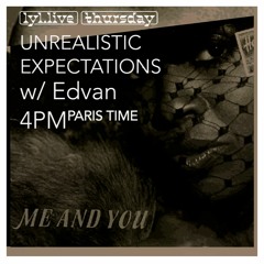 Unrealistic Expectations x LYL Radio w/ Edvan - 22 Feb 2024