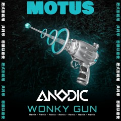 MOTUS - WONKY GUN [ANODIC REMIX]