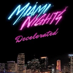 Miami Nights 1984 - Decelerated (Original Mix)