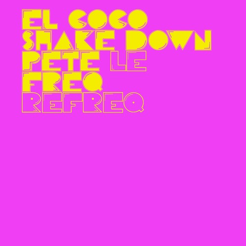 El Coco - Shake It Down (Pete Le Freq Refreq)