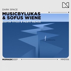 MusicbyLukas & Sofus Wiene - Dark Space (PARTÎ x Davin Titus Remix)