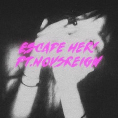 escape her feat.novsreign