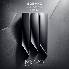 Gobaxx - Break Yo (Stream Mix)