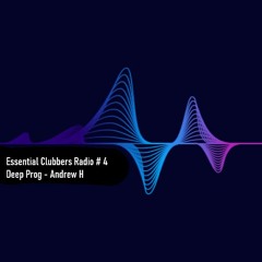 Essential Clubbers Radio # 4 Deep Prog - Andrew H