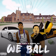 GMB Tony x poppa xo we ball