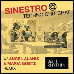 Sinestro - Techno Chit Chat (Angel Alanis & Maria Goetz Remix)