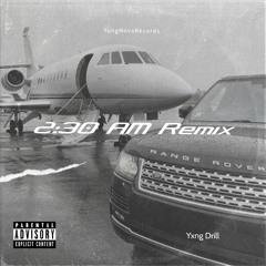 Yxng Drill - 2:30AM Remix