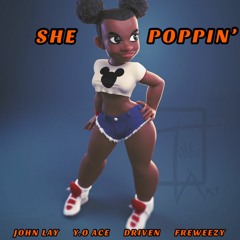She Poppin' - JOHN LAY (ft.Y.O ACE ,DRIVEN & FREWEEZY)