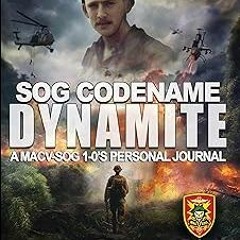 SOG Codename Dynamite: A MACV-SOG 1-0's Personal Journal BY Henry L. Thompson (Author) !Online@