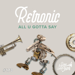 Retronic - All U Gotta Say // Electro Swing Thing 173