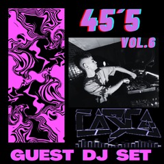 45´5 GUEST DJ SET VOL.6 by CASCA