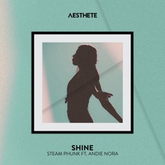 Steam Phunk  - Shine Feat. Andie Nora