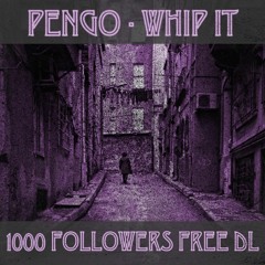 PENGO - WHIP IT (1000 FOLLOWERS FREE DOWNLOAD)