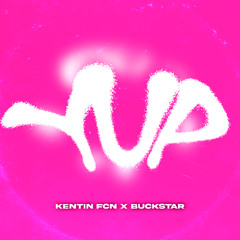 Kentin FcN x Buckstar - YUP