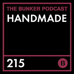 The Bunker Podcast 215: Handmade