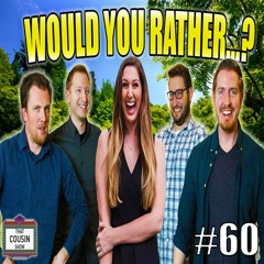Would you rather stay in lockdown forever or... That Cousin Show Eps. 60