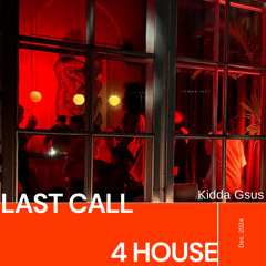 Last Call 4 House in 2024