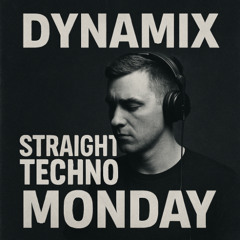 Dynamix straight Techno Monday