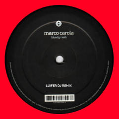 Marco Carola - Bloody Cash (Luifer Dj Remix) [FREE DONWLOAD]