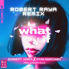 What If (Robert Raya Remix)- Sunnery James X Ryan Marciano feat. Hannah Ellis