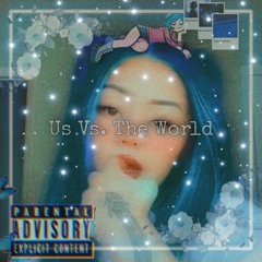Us. Vs The World +w/IHATELUCID+ {prod. gosha}