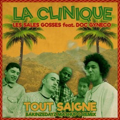 LA CLINIQUE (LES SALES GOSSES Feat. DOC GYNECO) - Tout Saigne (BAKINZEDAYZ Reggae Remix)