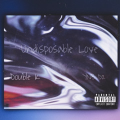 Double K - Undisposable Love ft YNB D2