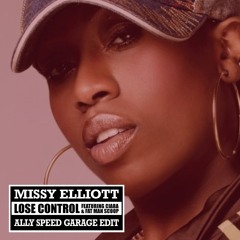 Missy Elliott - Lose Control (ALLY Speed Garage Edit)