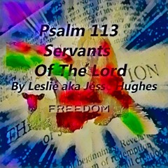 Psalm 113 Servants Of The Lord Version One