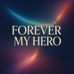 Forever my Hero