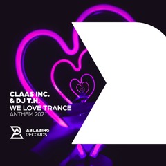 Claas Inc. & DJ T.H. - We Love Trance (Radio Edit)