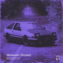 Yury - Maneuver (Slowed) (prod. Yury)