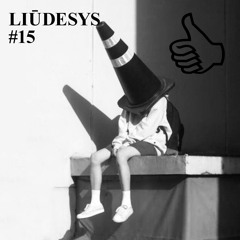 LIŪDESYS #15