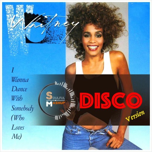 Whitney Houston - I Wanna Dance With Somebody (Disco Mashup) Free Download