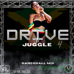 DRIVE & JUGGLE DANCEHALL MIX #PT 4