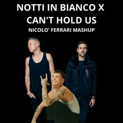 Can't Hold Us X Notti In Bianco (Macklemore X BLANCO) - Nicolò Ferrari Mashup