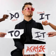 ACRAZE - Do It To It (SERA & Givaro B Remix)