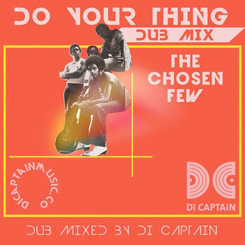 Stream The Chosen Few - Do Your Thing (Dub Mix) by Di CAPTAiN | Listen  online for free on SoundCloud