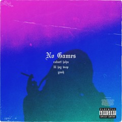 No Games (Robert John, Lil Jay Wop & Yash) [Prod. Devrick]
