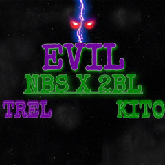 2BL Kito x NBS Trel - Evil