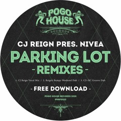CJ REIGN Pres. NIVEA - Parking Lot (Remixes) [FREE DOWNLOAD] Pogo House Records
