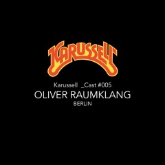 Karussell_cast#5 Oliver Raumklang (Berlin)
