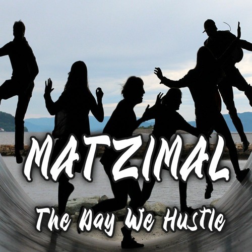 Matzimal - The Day We Hustle