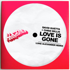 David Guetta, Chris Willis - Love Is Gone (LUKE ALEXANDER Remix) [Hood Politics Records]
