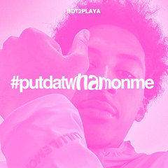 putdatwhamonme