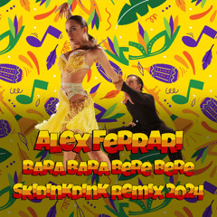Alex Ferrari - Bara Bara Bere Bere (Skidinkdink remix 2024)
