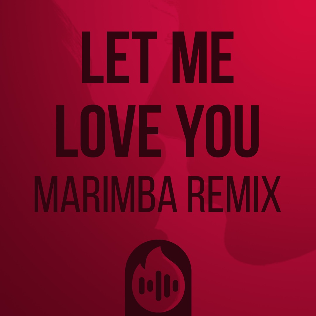 Stream Let Me Love You (Marimba Remix) Ringtone by Firetonez | Listen  online for free on SoundCloud