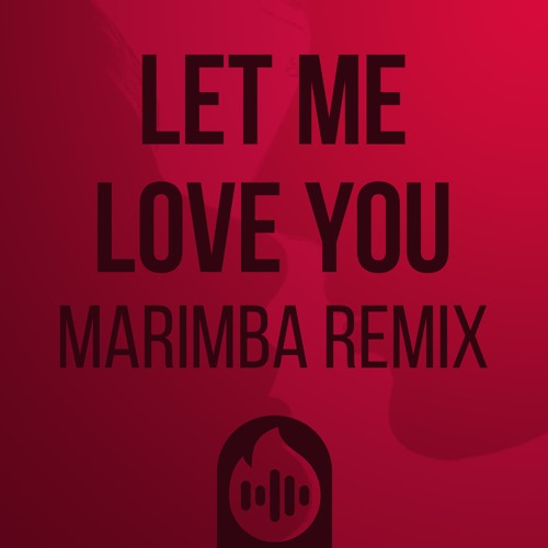Stream Let Me Love You (Marimba Remix) Ringtone By Firetonez.