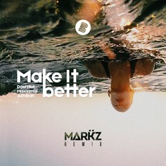 MARKZ - Make It Better (Remix) [FREE DOWNLOAD]